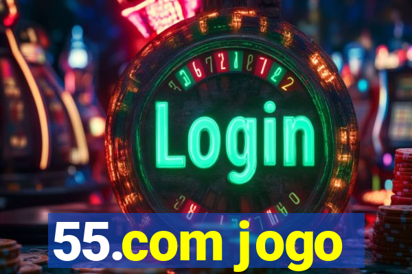55.com jogo