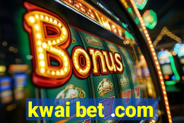 kwai bet .com