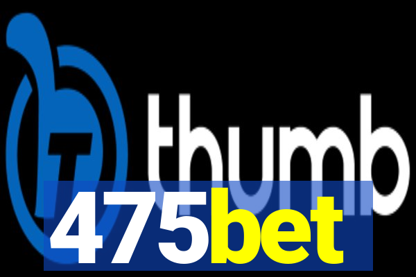 475bet