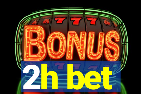 2h bet