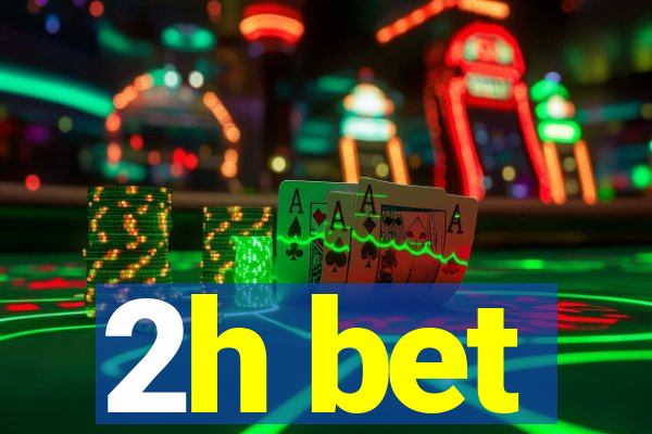2h bet