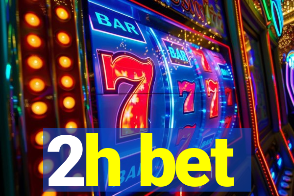 2h bet