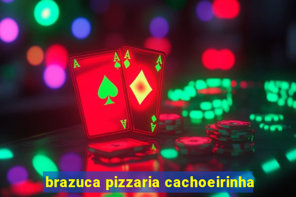 brazuca pizzaria cachoeirinha