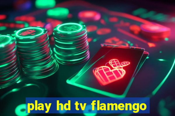 play hd tv flamengo