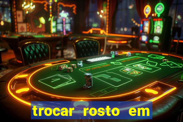 trocar rosto em vídeo grátis