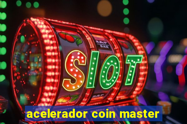 acelerador coin master