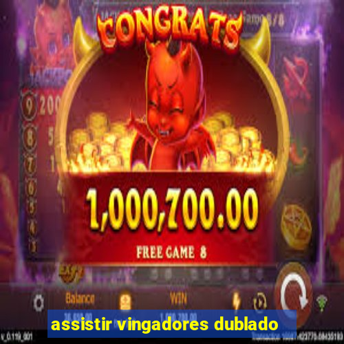assistir vingadores dublado