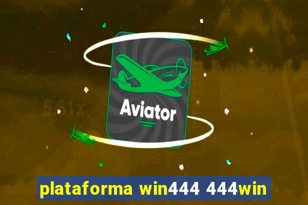 plataforma win444 444win