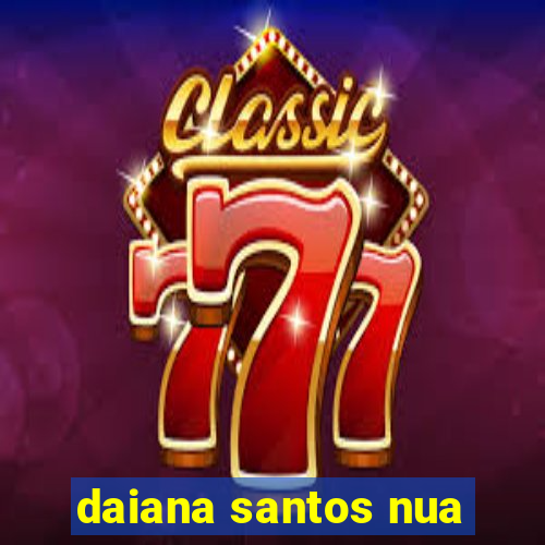 daiana santos nua