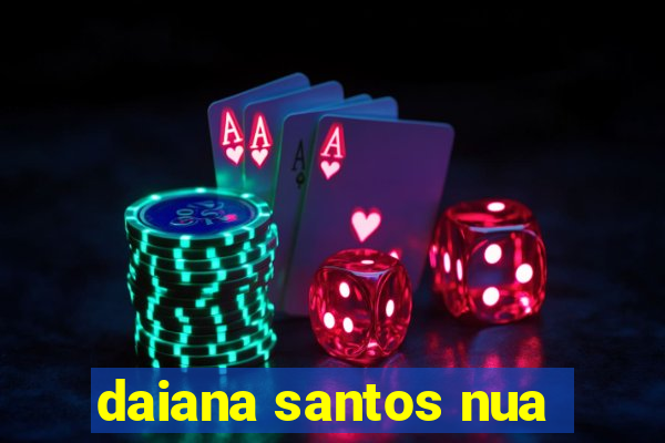 daiana santos nua