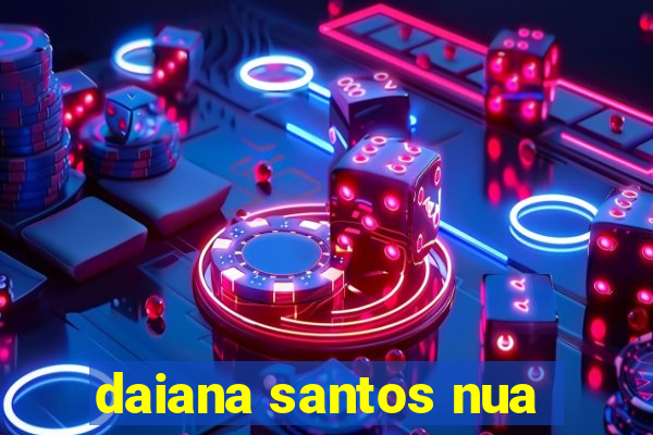 daiana santos nua