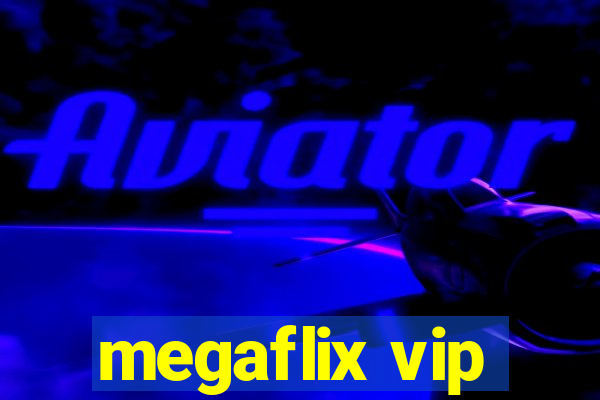 megaflix vip