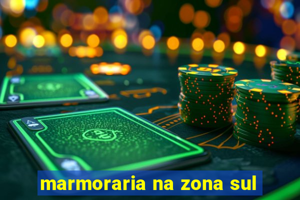 marmoraria na zona sul
