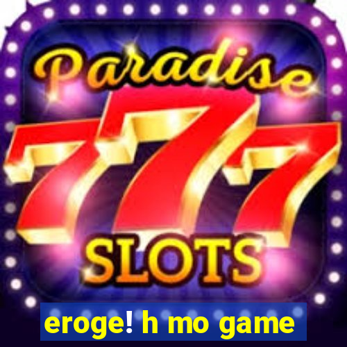 eroge! h mo game