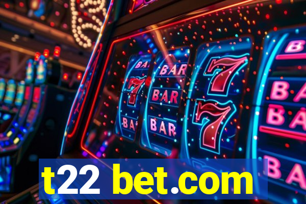 t22 bet.com