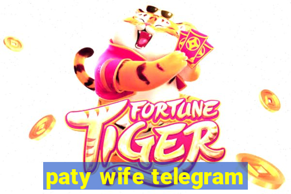 paty wife telegram