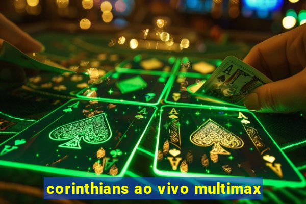 corinthians ao vivo multimax