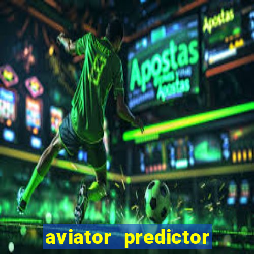 aviator predictor v4.0 download