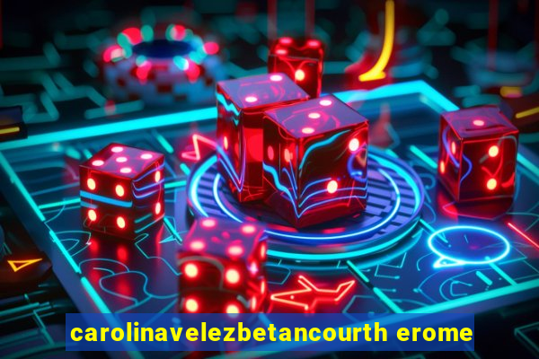 carolinavelezbetancourth erome