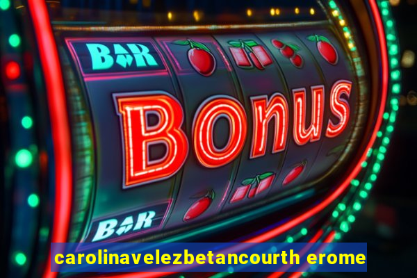 carolinavelezbetancourth erome