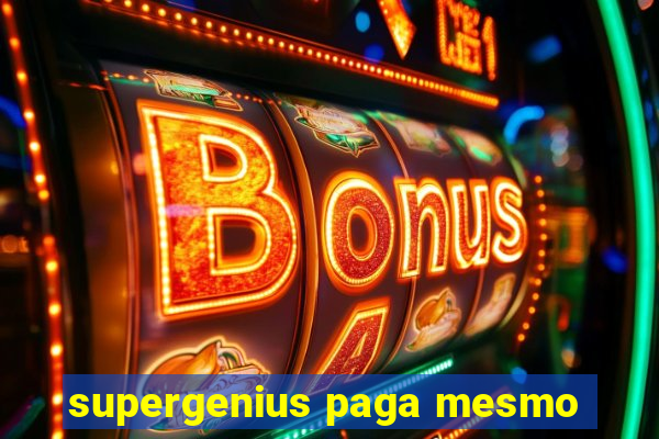 supergenius paga mesmo