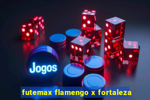 futemax flamengo x fortaleza