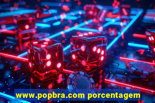 www.popbra.com porcentagem