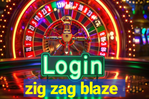 zig zag blaze