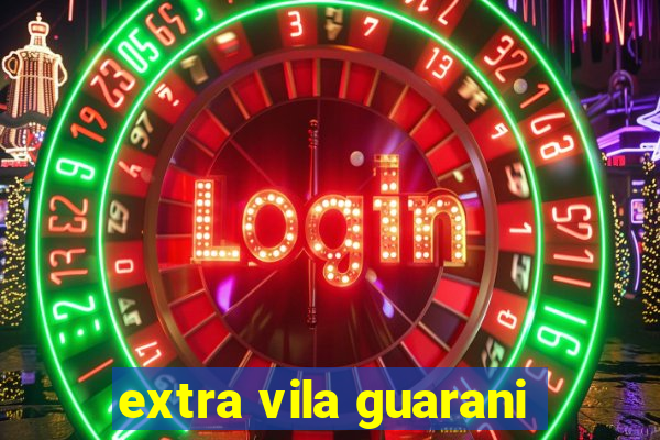 extra vila guarani