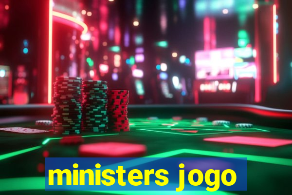ministers jogo