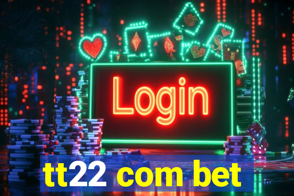 tt22 com bet