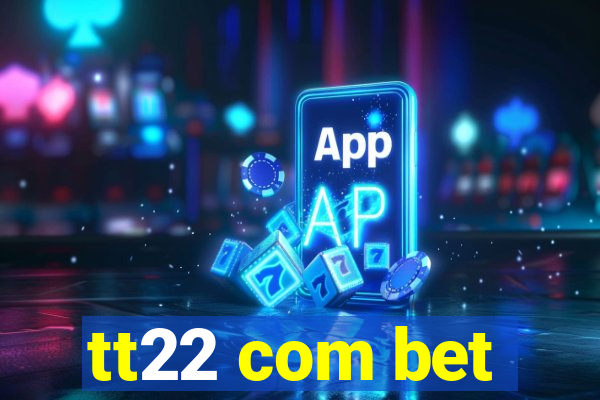 tt22 com bet