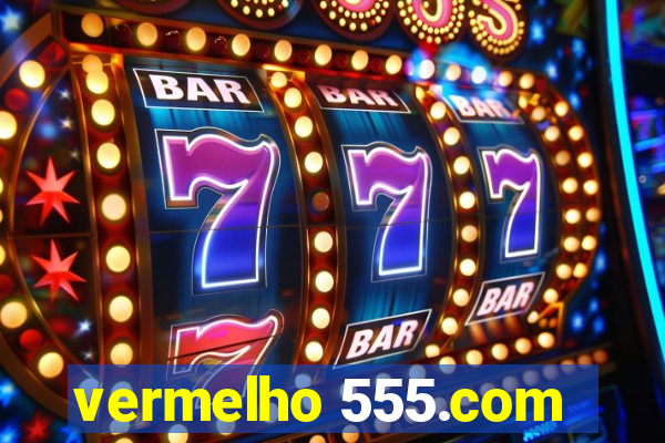 vermelho 555.com
