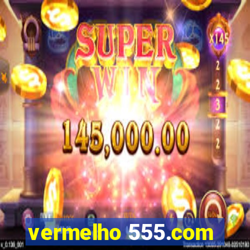vermelho 555.com