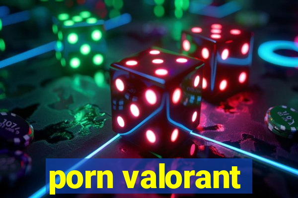 porn valorant