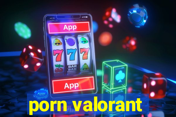 porn valorant
