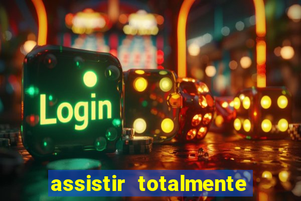 assistir totalmente demais online