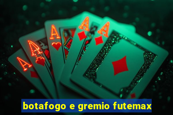 botafogo e gremio futemax