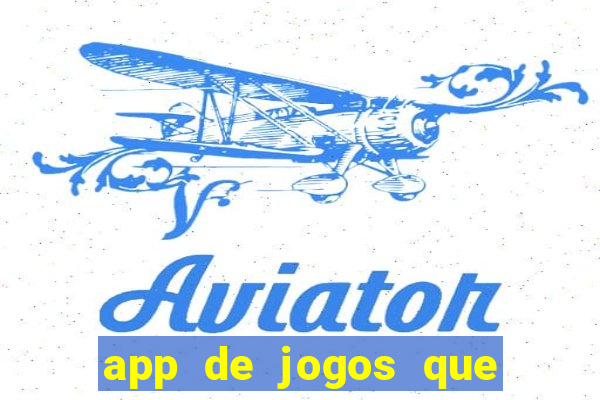 app de jogos que ganha dinheiro de verdade
