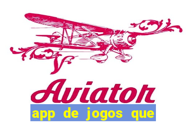 app de jogos que ganha dinheiro de verdade