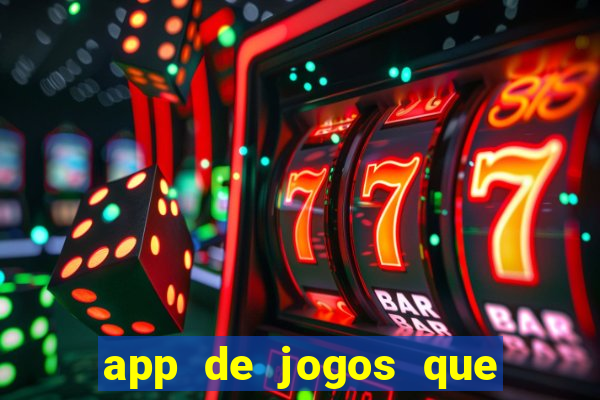 app de jogos que ganha dinheiro de verdade
