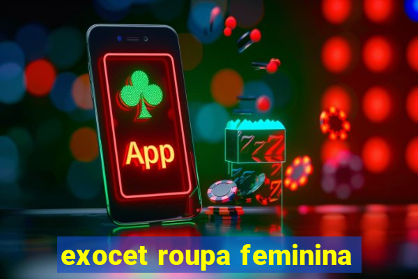 exocet roupa feminina