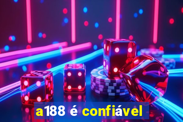 a188 é confiável