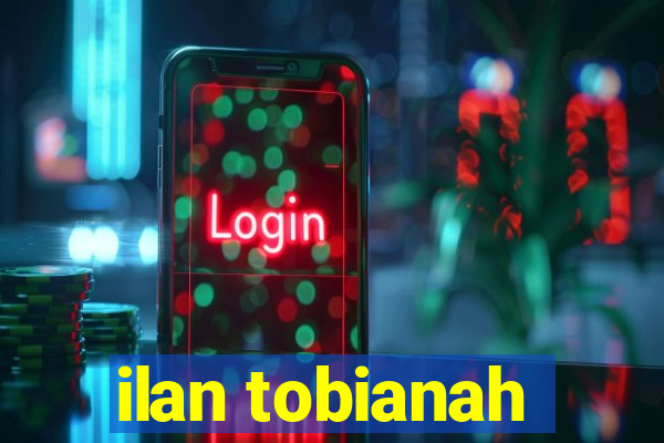 ilan tobianah