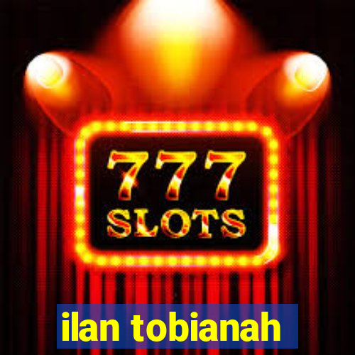 ilan tobianah