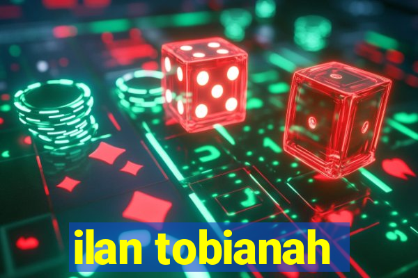 ilan tobianah