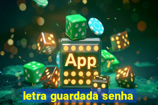 letra guardada senha