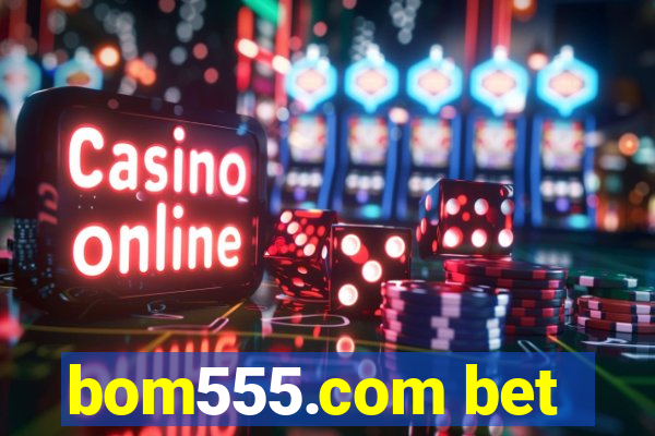 bom555.com bet