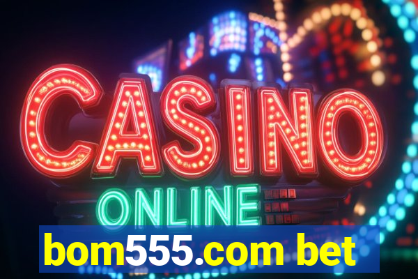 bom555.com bet