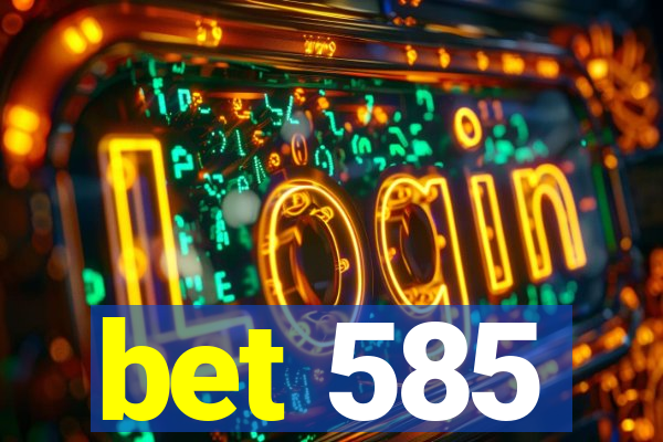 bet 585
